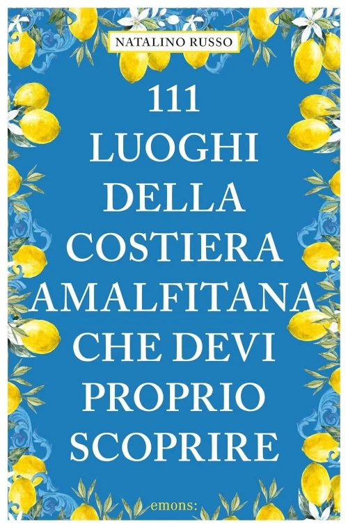 111 luoghi della costiera amalfitana che devi proprio scoprire - Libri e DVD