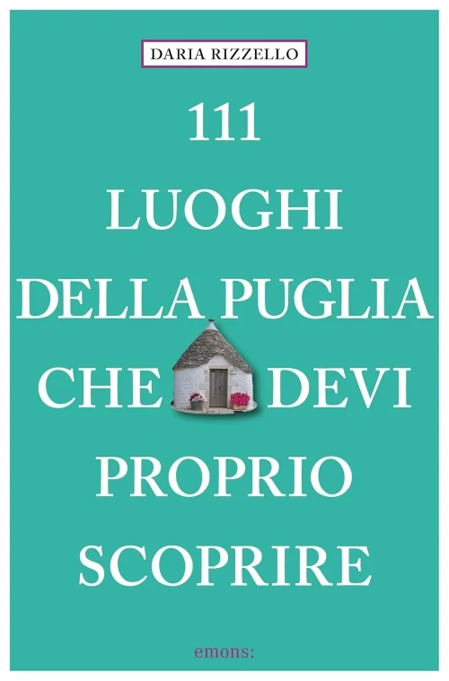 111 luoghi della Puglia che devi proprio scoprire - Libri e DVD