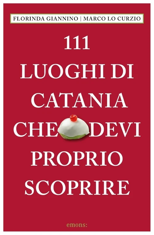 111 luoghi di catania che devi proprio scoprire - Libri e DVD