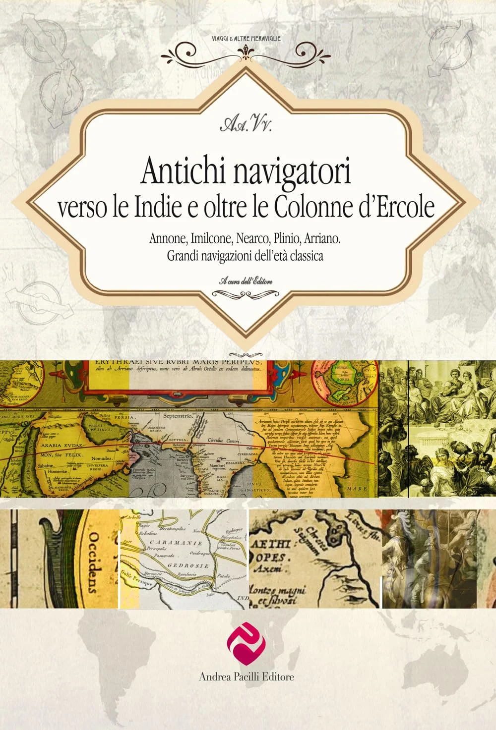 antichi navigatori verso le indie e oltre le colonne d’ercole - Libri e DVD