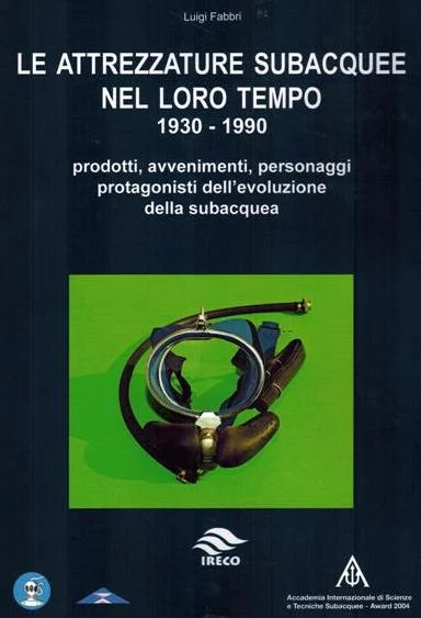 le attrezzature subacquee nel loro tempo 1930 – 1990 - Libri e DVD