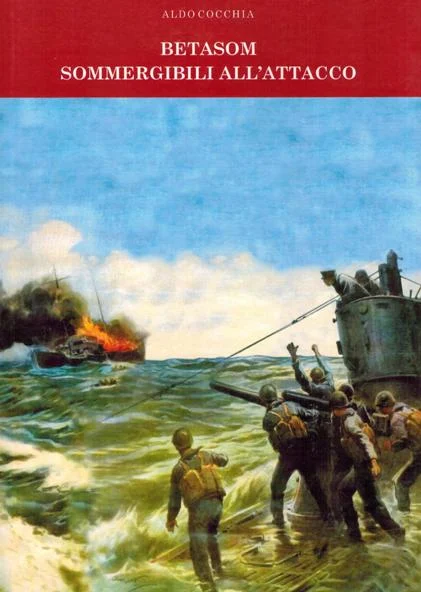 betasom – sommergibili all’attacco - Libri e DVD