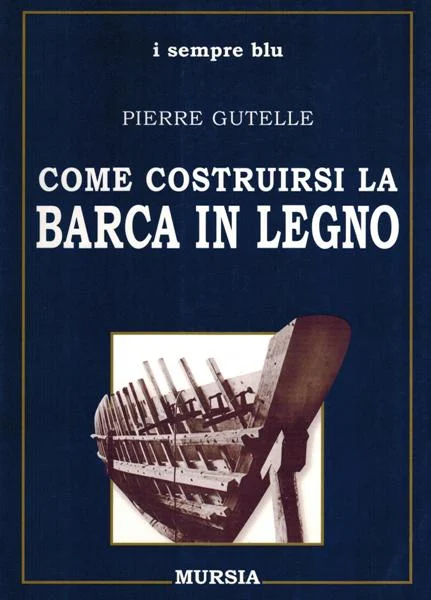 come costruirsi la barca in legno - Libri e DVD