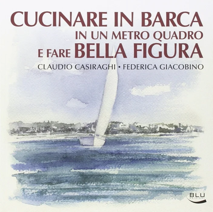 cucinare in barca in un metro quadro e fare bella figura - Libri e DVD