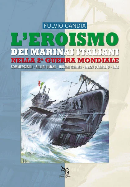 l’eroismo dei marinai italiani nella seconda guerra mondiale - Libri e DVD