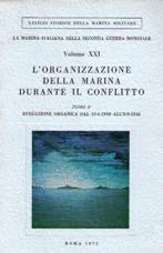 l’organizzazione della marina durante il conflitto tomo II (la marina italiana nella seconda guerra mondiale volume XXI) - Libri e DVD