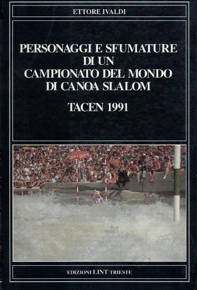 personaggi e sfumature di un campionato del mondo di canoa slalom - Libri e DVD