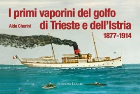 i primi vaporini del golfo di trieste e dell’istria 1877-1914