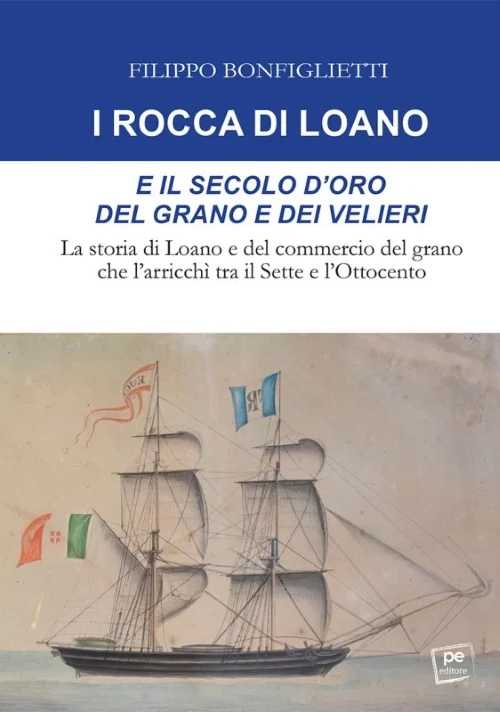 i rocca di loano e il secolo d’oro del grano e dei velieri - Libri e DVD