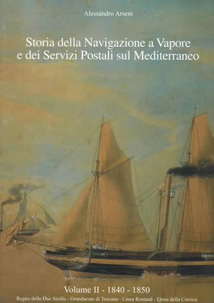 storia della navigazione a vapore e dei servizi postali sul mediterraneo volume II (1840 – 1850) - Libri e DVD