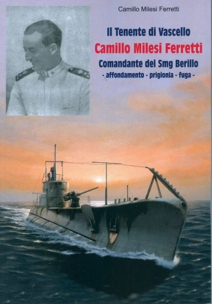 il tenente di vascello camillo milesi ferretti comandante del smg berillo - Libri e DVD