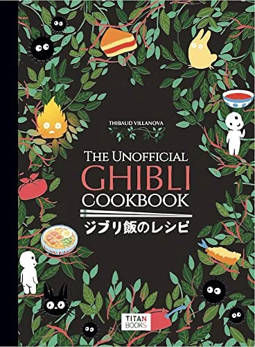 The Unofficial Ghibli Cookbook - TITAN BOOKS