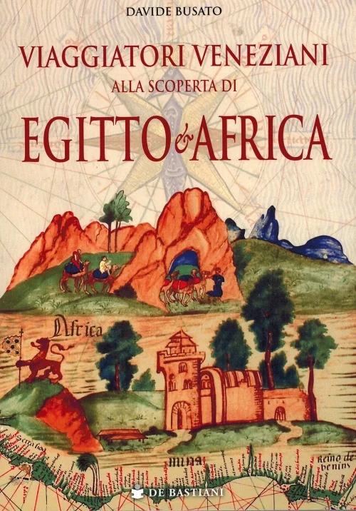 viaggiatori veneziani alla scoperta di egitto e africa - Libri e DVD