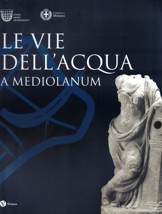 le vie dell’acqua a mediolanum - Libri e DVD