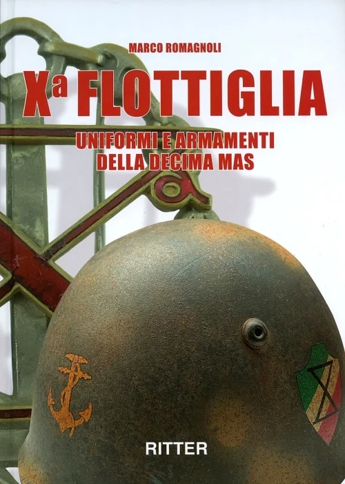 X° flottiglia – uniformi e armamenti della decima mas - Libri e DVD